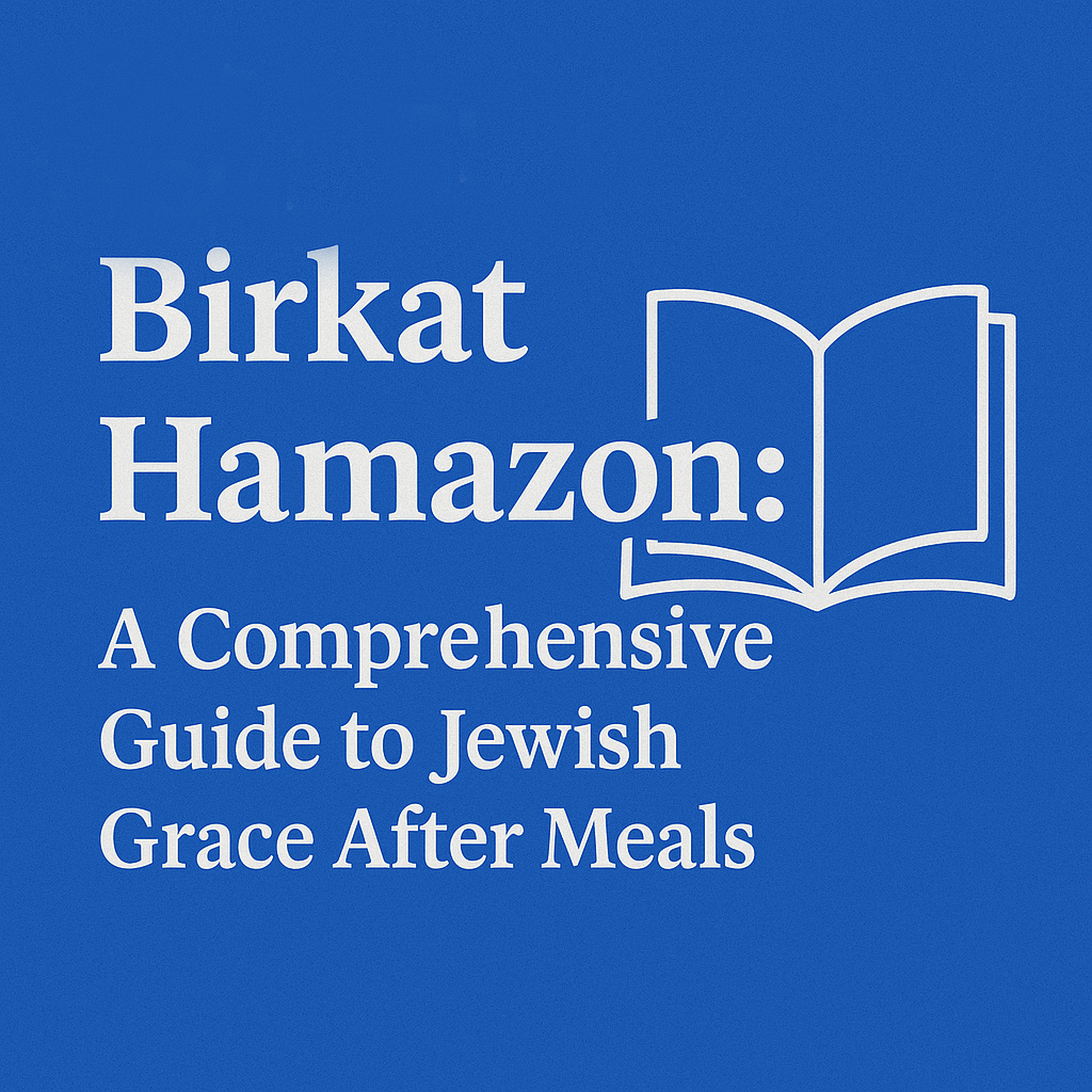 Birkat Hamazon: A Comprehensive Guide to Jewish Grace After Meals
